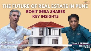 The Future of Real Estate in Pune Rohit Gera Shares Key Insights [upl. by Lokkin24]