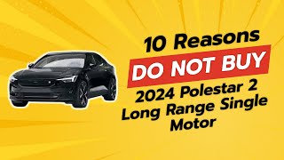 2024 Polestar 2 Long Range Single Motor  10 Reasons NOT to Buy 🚫🔍 [upl. by Surtimed41]