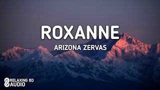 Arizona Zervas  Roxanne 8D AUDIO [upl. by Drawets47]