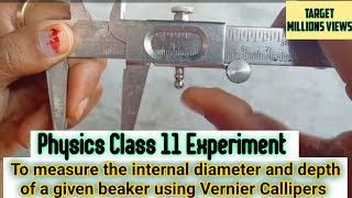 To measure the internal diameter and depth of a given beaker using vernier callipers  Physics 11 [upl. by Heathcote]