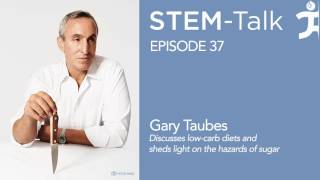 E37 Gary Taubes discusses low carb diets and sheds light on the hazards of sugar [upl. by Schroth]