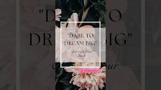 Dream BIG God got you [upl. by Yelik]