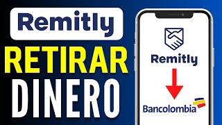 Como Retirar Dinero de Remitly a Bancolombia  Transferir Dinero 2024 [upl. by Alliehs797]