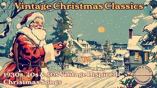 Vintage Christmas Classics  1930s 40s amp 50s Vintage Inspired Christmas Songs [upl. by Ahsitul]