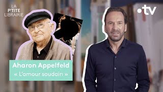 AHARON APPELFELD  LAMOUR SOUDAIN  LA PTITE LIBRAIRIE [upl. by Annahsed720]