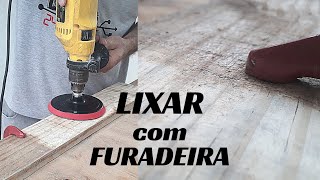 DIY  TRANSFORME SUA FURADEIRA EM UMA LIXADEIRA PARA MADEIRA MUITO FÁCIL  SANDING WOOD WITH DRILL [upl. by Druci]