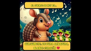 QUIRQUINCHO DURA ARMADURA BLANDO CORAZÓN Cuento para niños [upl. by Kynthia]