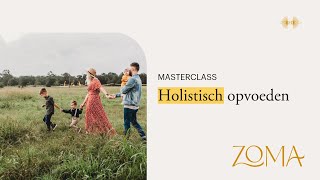 Holistisch opvoeden  Masterclass ZoMa Opleidingen [upl. by Rex]