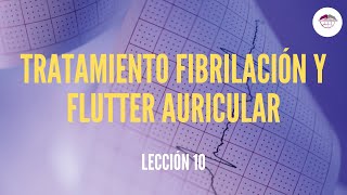 10 TRATAMIENTO FIBRILACIÓN Y FLUTTER AURICULAR ELECTROCARDIOGRAFÍA [upl. by Rebor]