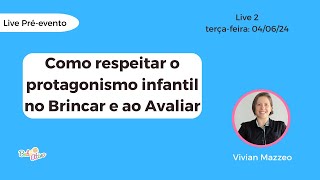 Como respeitar o Protagonismo Infantil no Brincar e ao Avaliar [upl. by Htiekel]