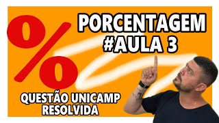 💥 Exercícios  Questão da UNICAMP 💥  PORCENTAGEM  Aula 03 🚨 [upl. by Giglio]