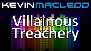 Kevin MacLeod Villainous Treachery [upl. by Akenahs]