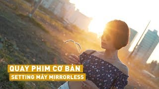 Quay phim cơ bản  Setting máy mirrorless Sony A7iii [upl. by Arytahs]