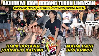 IDAM BOGANG MODE ON🔥MADA DANI BRS BONCU VS IDAM JURNALIS RACING [upl. by Yeldar750]