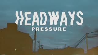 Headways  Pressure [upl. by Anet]