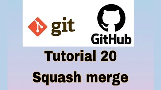 Git and GitHub Tutorial 20  Merging Squash Merge [upl. by Born]