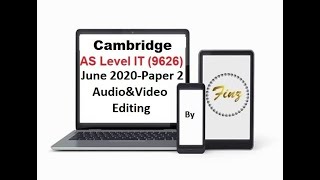 AS Level IT 9626 June 2020 Paper 2 Audio amp Video Editing [upl. by Eiuqnimod431]