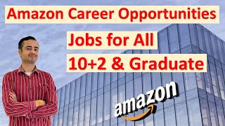 Amazon Jobs  12th amp Graduates  Jobs for All Technical amp Non Technical Candidate [upl. by Munt]