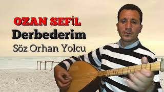 Ozan Sefil Derbederim Söz Orhan Yolcu [upl. by Notserc]