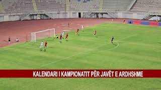 KALENDARI I KAMPIONATIT PËR 5JAVËT E ARDHSHME [upl. by Atekahs]