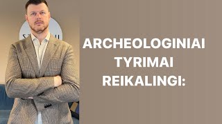 Kada reikalingi archeologiniai tyrimai [upl. by Yssak]