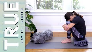 TRUE  Day 14  LISTEN  Yoga With Adriene [upl. by Knute]