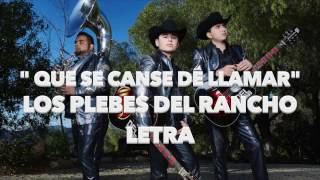 quotQUE SE CANSE DE LLAMARquot LOS PLEBES DEL RANCHO LETRA [upl. by Hennie]