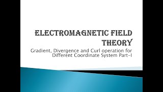 Electromagnetic Field Theory Gradient Divergence amp Curl operation in Rectangular Coordinate system [upl. by Latsyrhk]