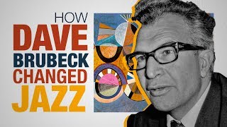 Time Out How Dave Brubeck Changed Jazz [upl. by Papp]