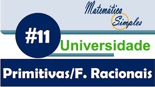 Aula 11 Ensino Universitário  Primitivas de Funções Racionais [upl. by Liz]