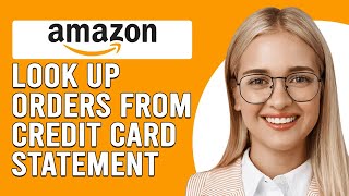 How To Look Up Amazon Orders From Credit Card Statement View Amazon Orders From CC Statement [upl. by Trahurn482]