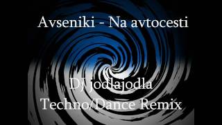 Avseniki  Na Avtocesti DJ jodlajodla TechnoDance Remix [upl. by Imena]