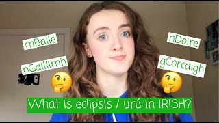 How to PRONOUNCE ECLIPSISURÚ in Irish and WHY we use it [upl. by Delp150]