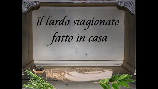 IL LARDO STAGIONATO FATTO IN CASA ricetta semplice e veloce [upl. by Oam]