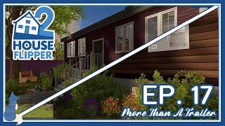 House Flipper 2  Ep17  More Than A Trailer [upl. by Orodisi516]