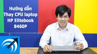 HP ELITEBOOK 8460P  HƯỚNG DẪN THAY CPU LAPTOP  CAPCUULAPTOPCOM [upl. by Dowlen]