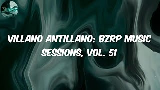 Villano Antillano Bzrp Music Sessions Vol 51  Bizarrap Letra [upl. by Paula523]