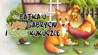 🦊 Bajka dla dzieci 🐔 słuchowisko  Bajka o Lisku Gabrysiu i Kurce Kokoszce  czytanka [upl. by Portwin]