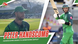 quotWE PLAYED WELLquot  Handscomb Dissects Narrow Derbyshire Defeat 💭 [upl. by Lina191]