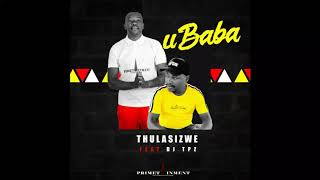 Thulasizwe ft Dj Tpz  Ubaba [upl. by Tabbie]