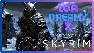 LoFi Dreamy X Skyrim [upl. by Suirred62]