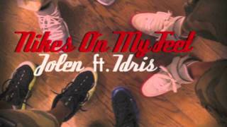 Nikes On My Feet Jolen Ft Idris [upl. by Dich936]