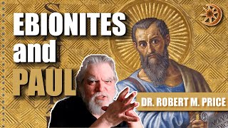 Ebionites and Paul with Dr Robert M Price [upl. by Adel]