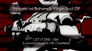 Shingeki no Bahamut Virgin Soul OP LET iT END – SiM LyricsSub Español  HD  Creditless [upl. by Aicinat325]