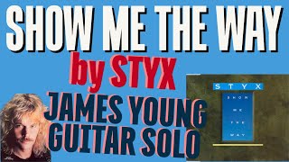 James Young Guitar Solo  Video Demo  Show Me The Way by Styx [upl. by Silado230]