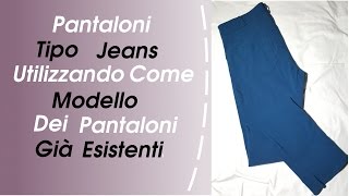 Come Cucire Pantaloni Tipo Jeans Utilizzando Come Modello Dei Pantaloni Già Esistenti [upl. by Gerard]