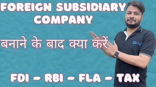 Foreign Subsidiary Company Post Incorporation Annual Compliances in India  Wholly Owned Subsidiary [upl. by Kinnie]