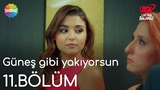 Aşk Laftan Anlamaz 11Bölüm  quotGüneş gibi yakıyorsunquot [upl. by Tat732]