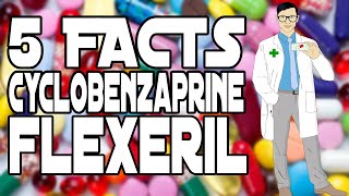 5 FACTS CYCLOBENZAPRINE FLEXERIL [upl. by Plate]