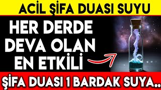 ACİL ŞİFA DUASI SUYU  HER DERDE DEVA OLAN EN ETKİLİ ŞİFA DUASI 1 BARDAK SUYA [upl. by Asirb343]